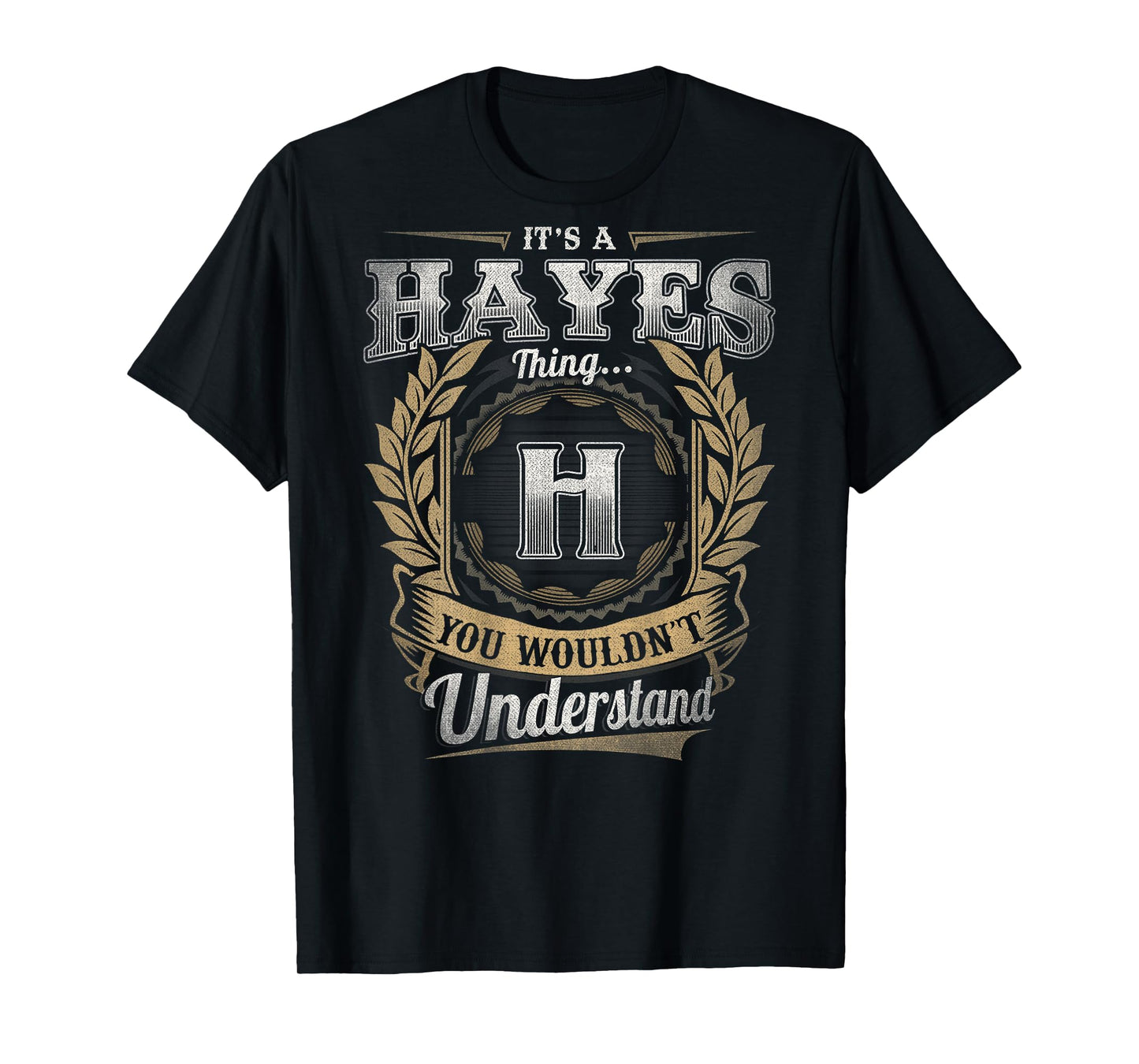 Hayes Last Name - It's A Hayes Thing (On Back) T-Shirt
