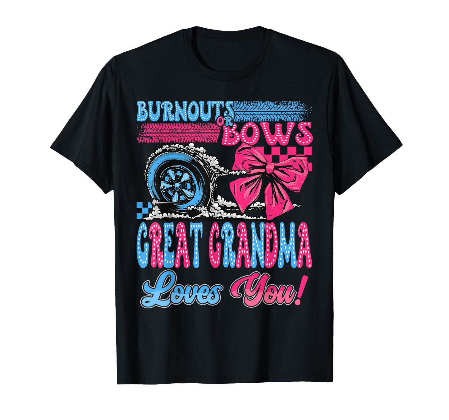 Burnouts or Bows Great Grandma Loves You Gender Reveal Party T-Shirt