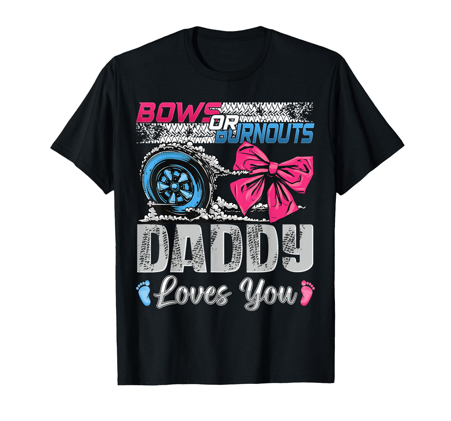 Burnouts or Bows Daddy Loves You Gender Reveal Party T-Shirt
