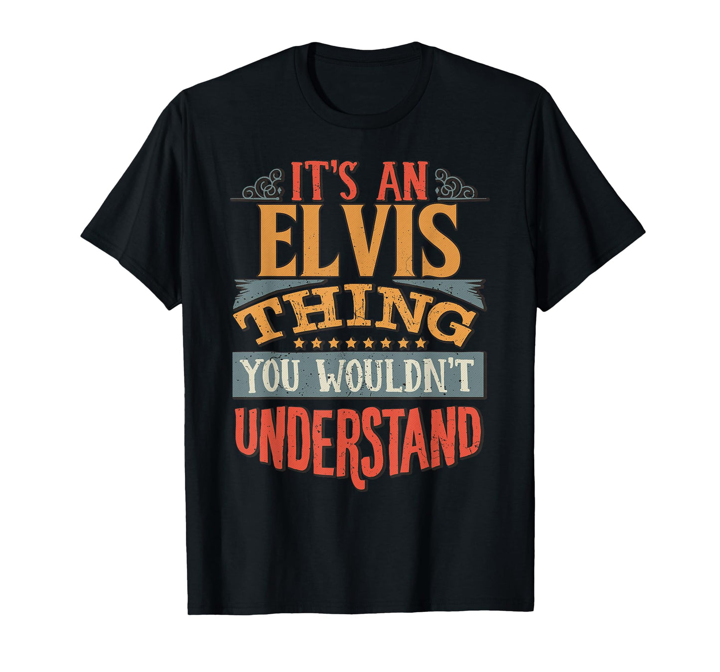 It's An Elvis Thing You Wouldn't Understand T-Shirt