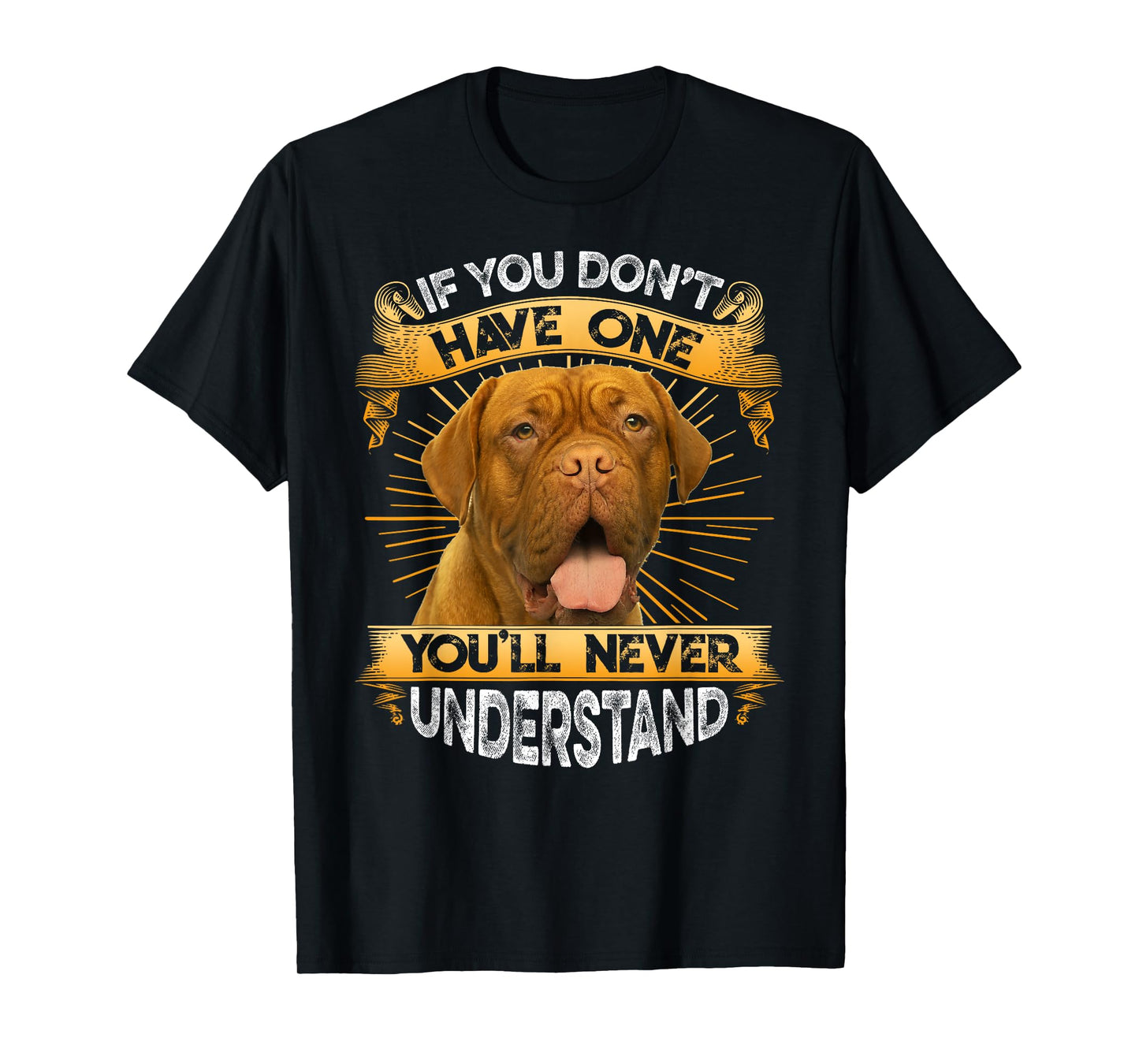 If You Don't Have One Dogue De Bordeaux Funny T-Shirt