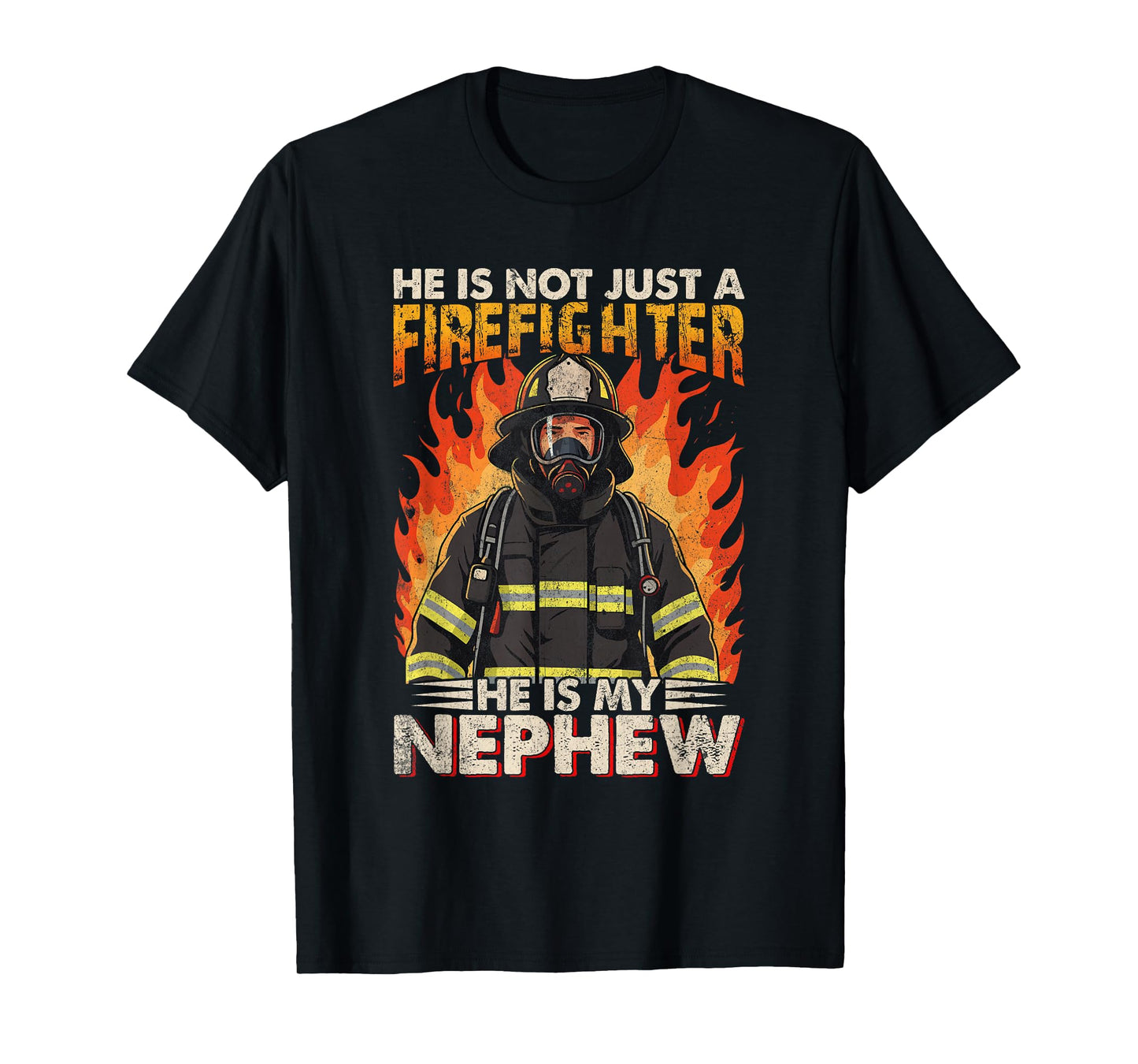 He Is My Nephew Firefighter Fireman Fire Fighter T-Shirt