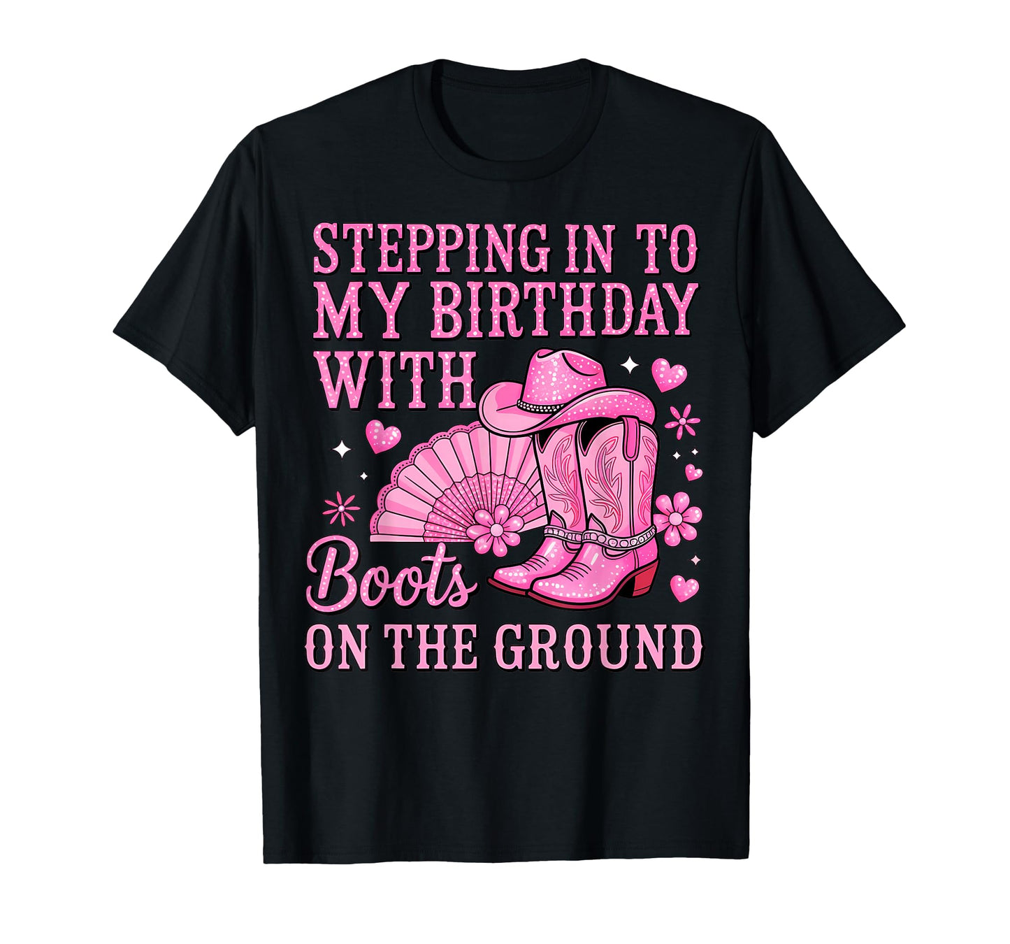 Stepping Into My Birthday with My Boots On The Ground T-Shirt