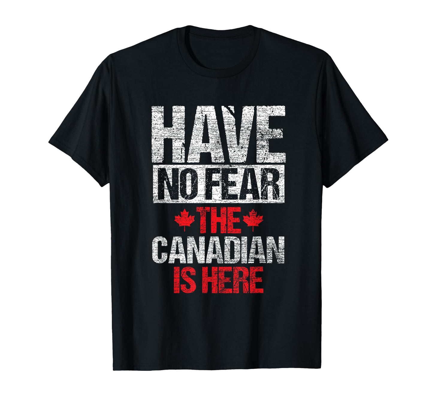 Have No Fear The Canadian Is Here Gift Canada T-Shirt