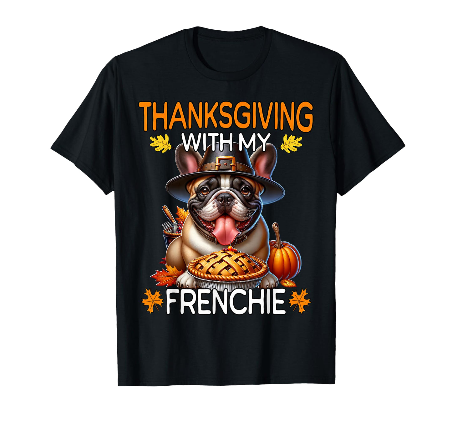 French Bulldog Thanksgiving with My French Bulldog Frenchie T-Shirt