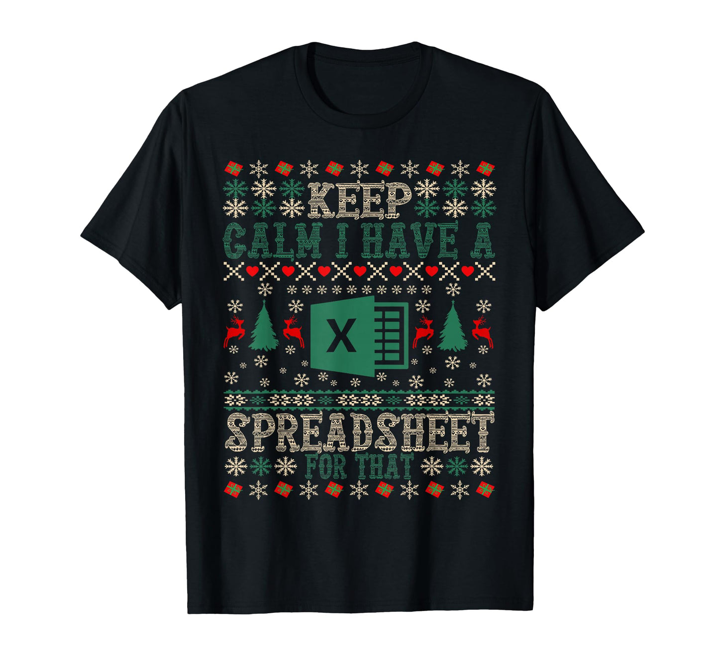 Keep Calm I Have A Spreadsheet for That Christmas Ugly Excel T-Shirt