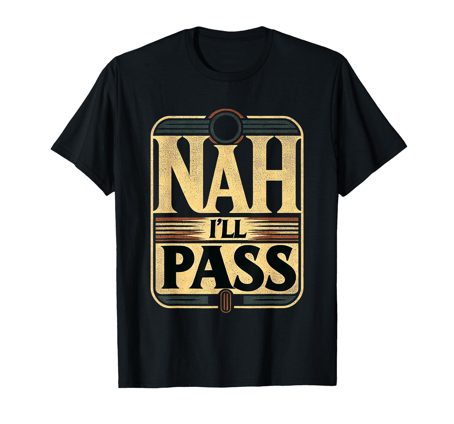 Nah I'll Pass Introvert Excuse Rest Humor ||- T-Shirt