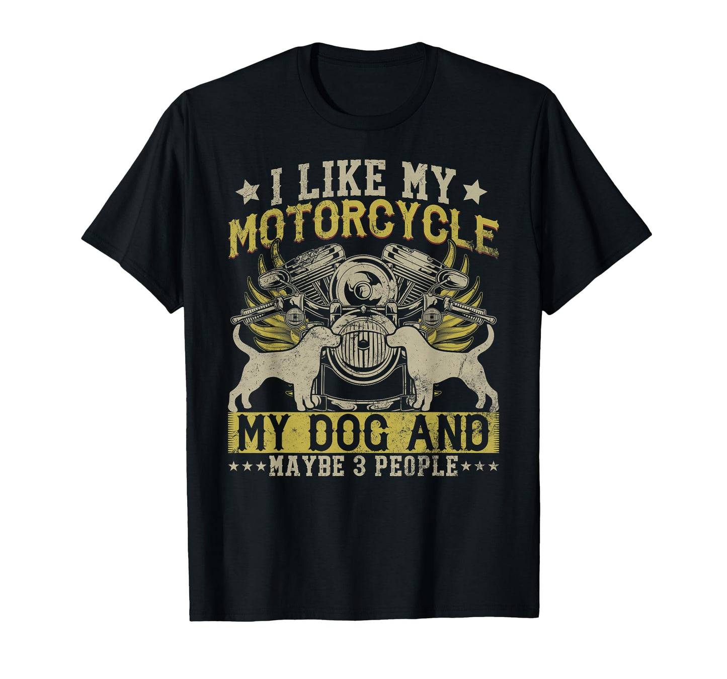 Funny Biker I like My Motorcycle, Dog & Maybe 3 People T-Shirt for Men Women Girls Kids