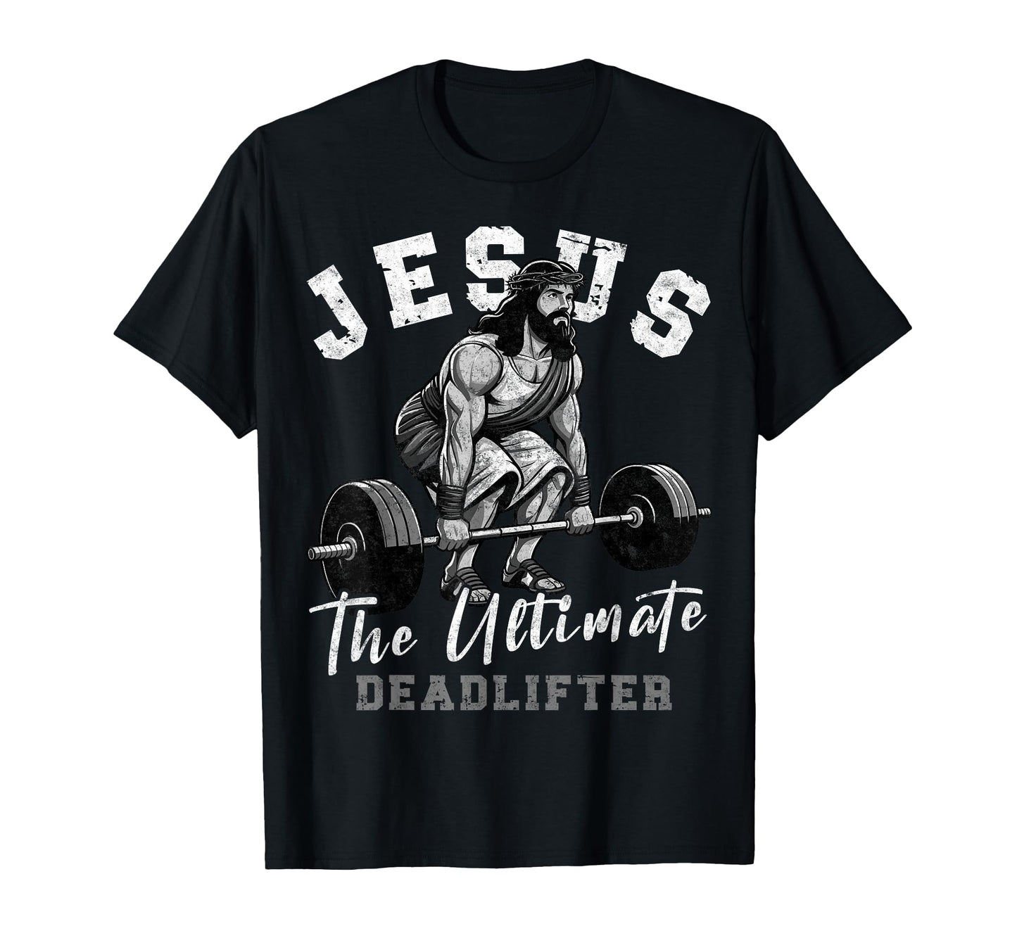Jesus The Ultimate Deadlifter Funny Christian Workout Gym T-Shirt
