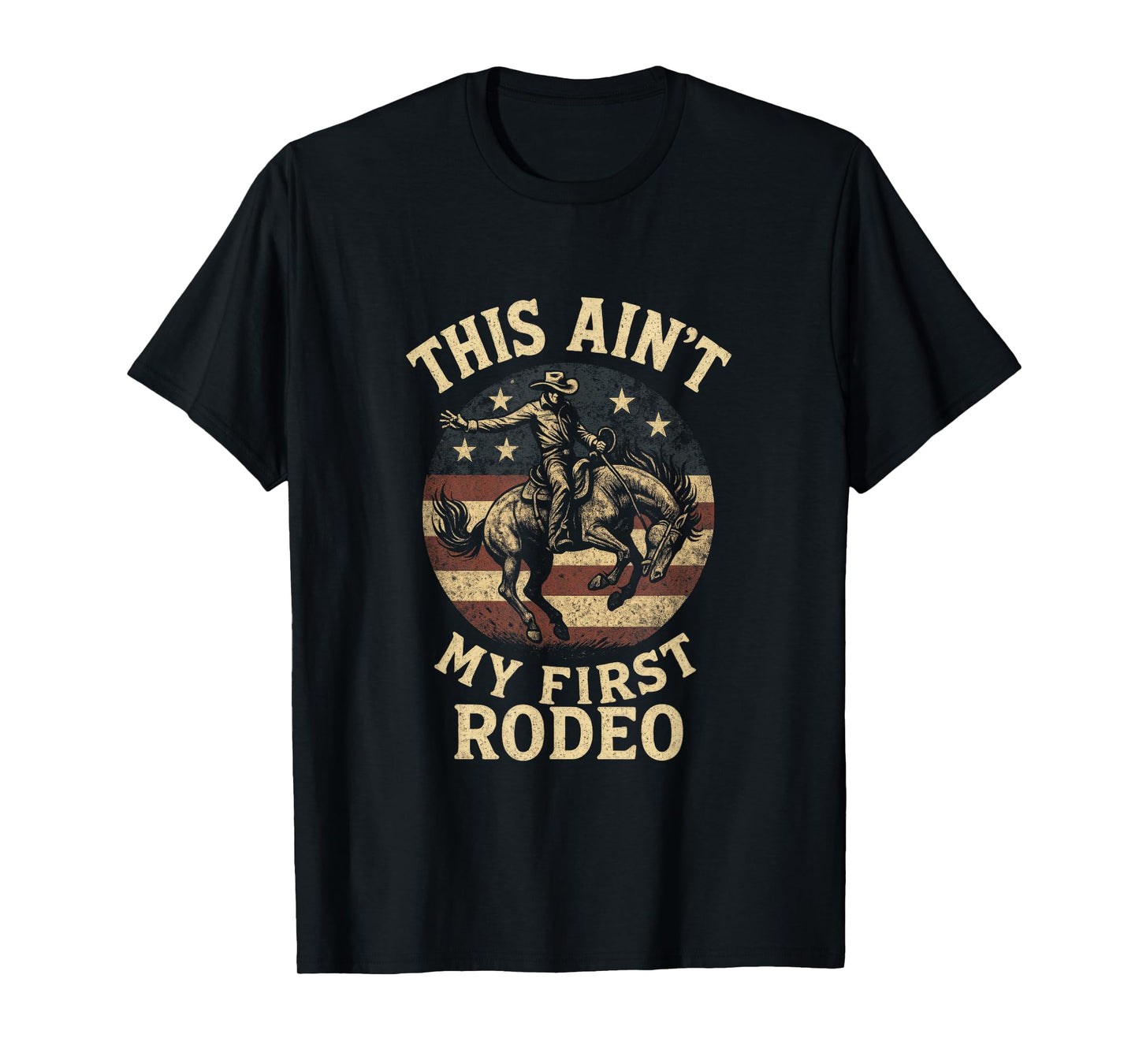 This Ain't My First Rodeo - Cowboy Horse Western T-Shirt