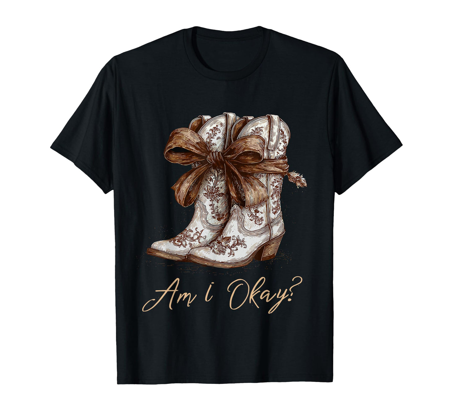 Am I Okay Boot Western Texas Cowgirl Coquette Bow Women Girl T-Shirt