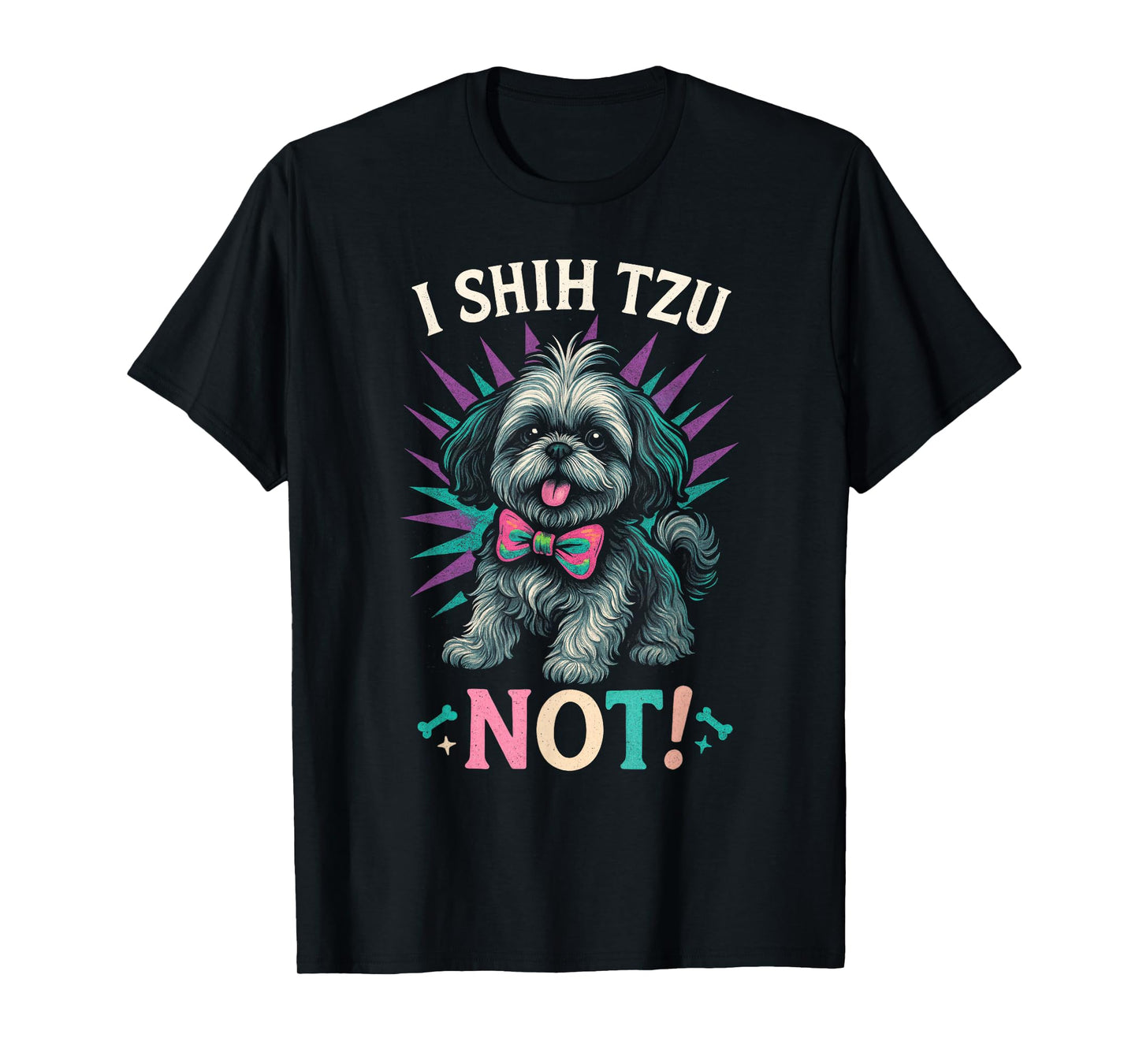 I Shih Tzu You Not! - Funny Dog Art T-Shirt