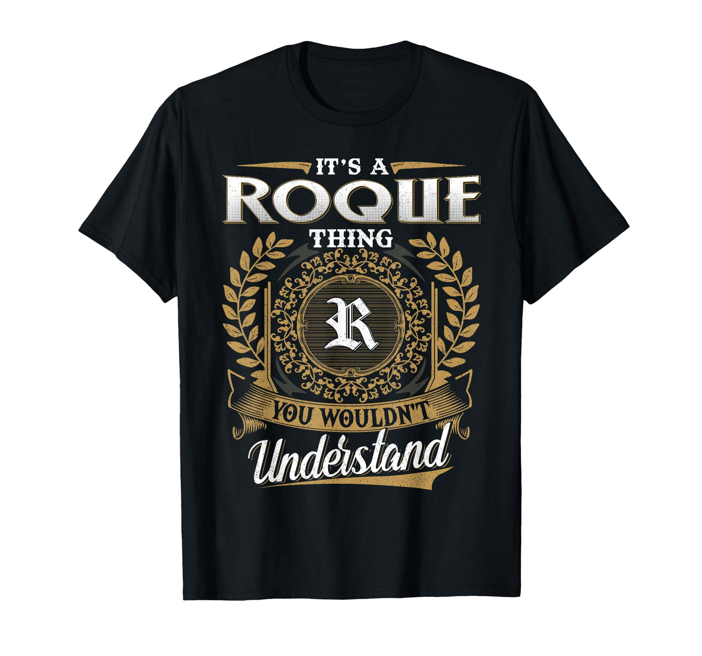 It's A ROQUE Thing You Wouldn't Understand Dad Father's Day T-Shirt