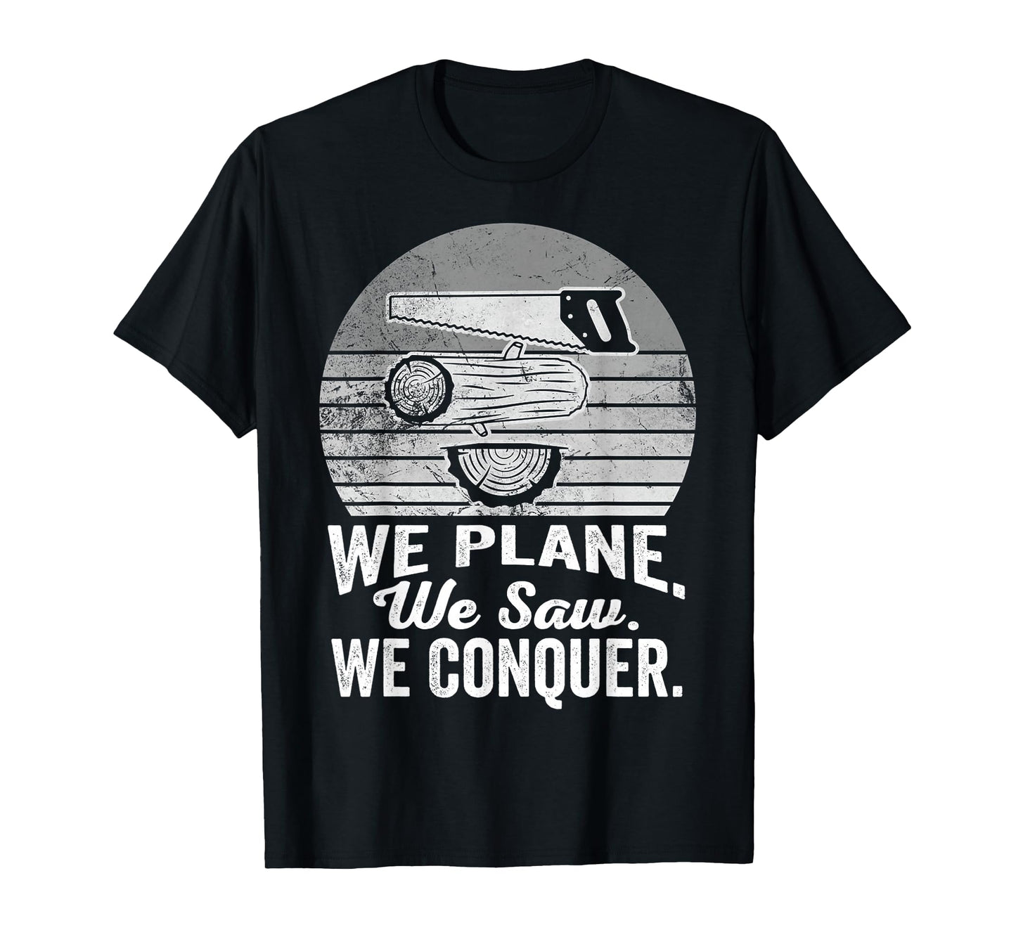 We Plane We Saw We Conquer Carpentry T-Shirt