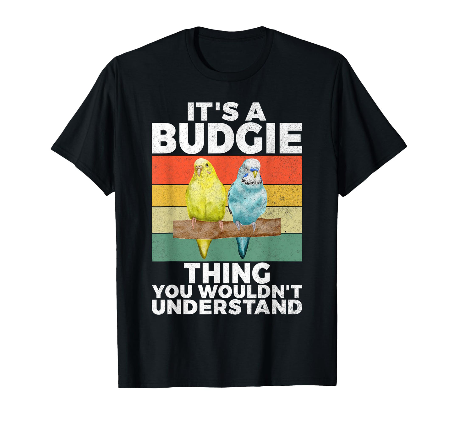 Its a Budgie Thing you wouldnt understand Budgie T-Shirt
