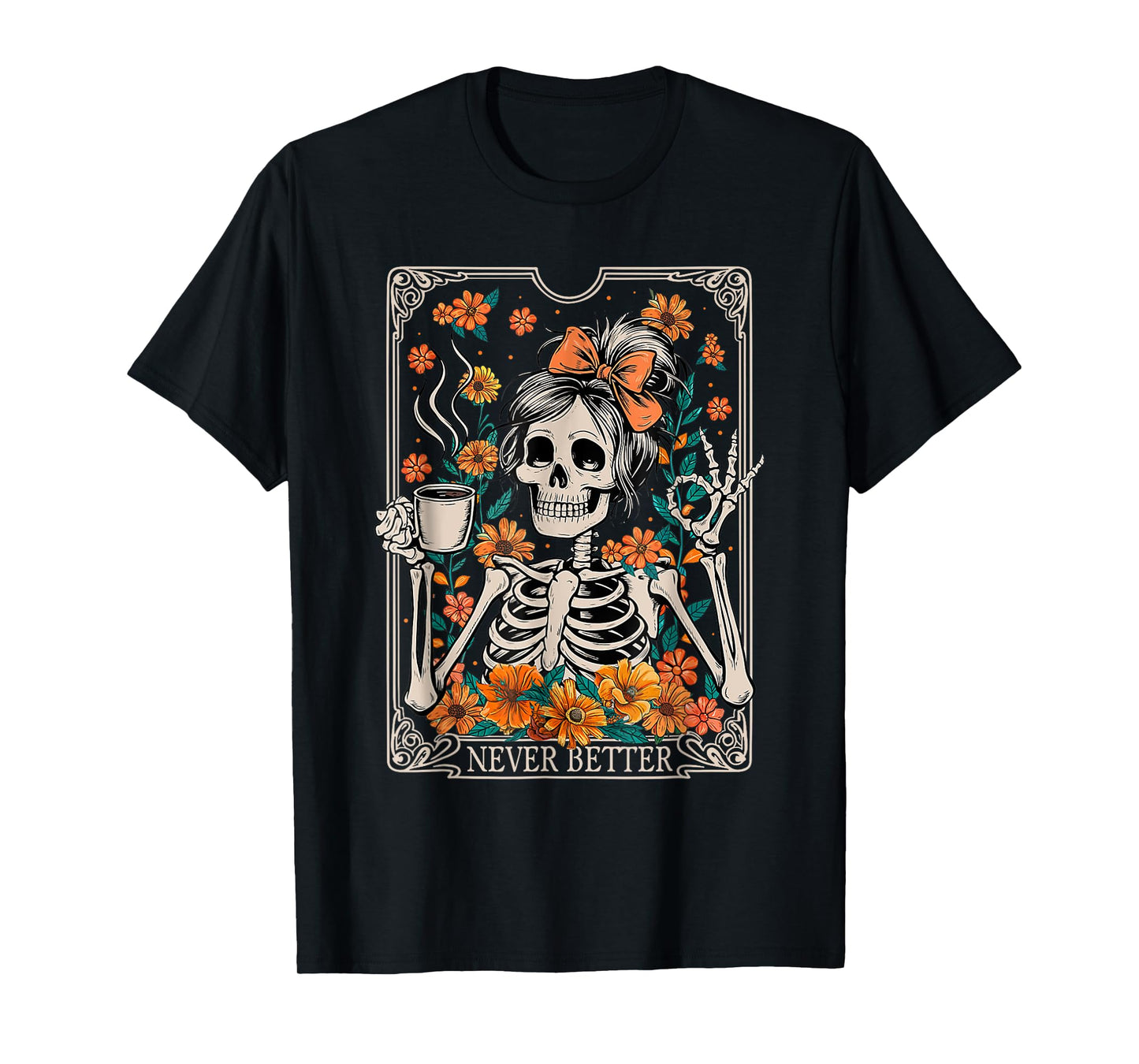 Messy Bun Coffee Lover Never Better Floral Skeleton Women T-Shirt