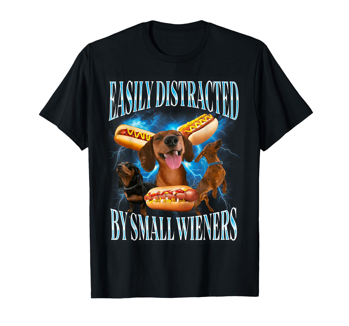 Funny Offensive Dachshund Easily Distracted by Small Wieners T-Shirt
