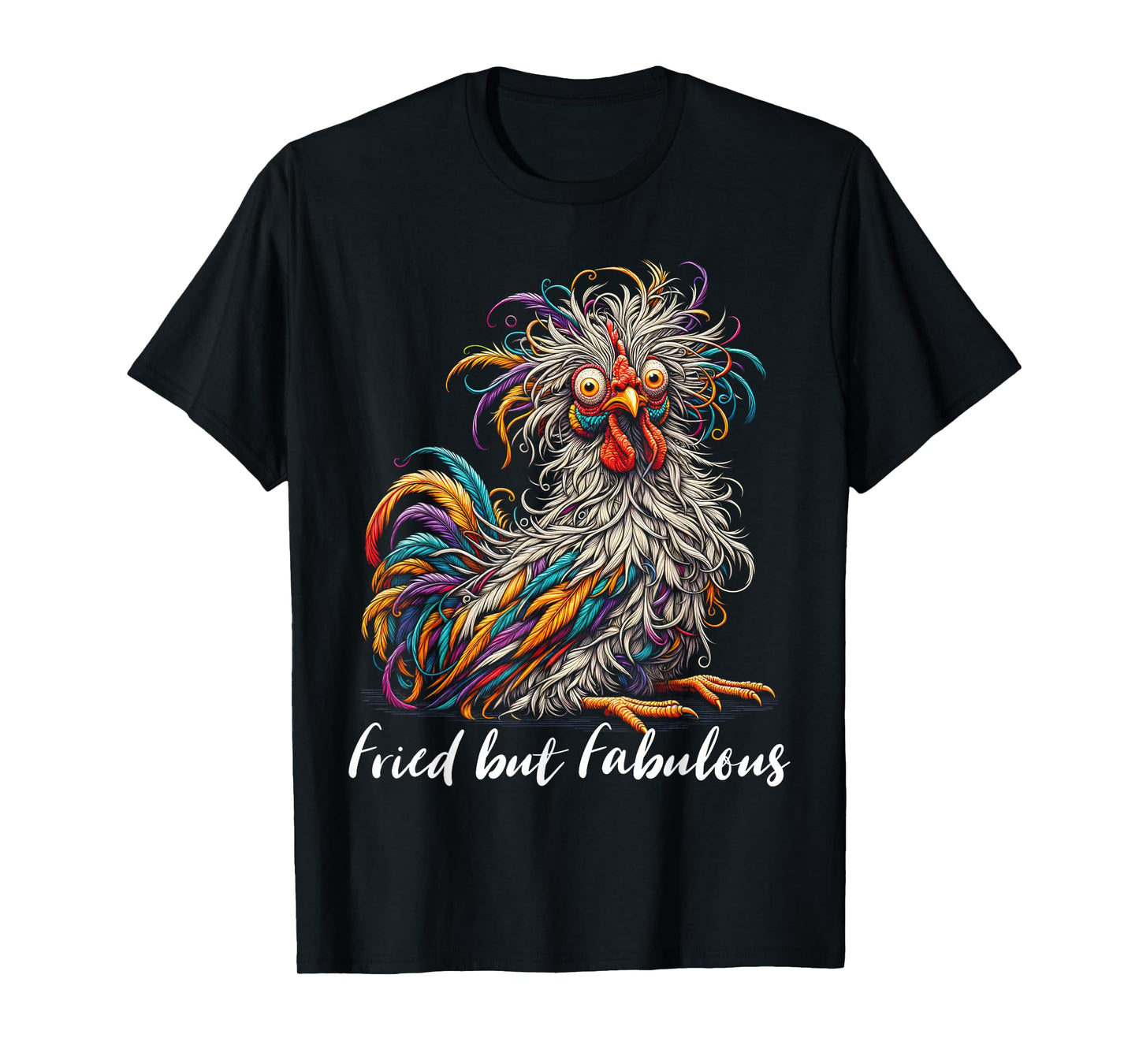 Chicken Funny Fried but Fabulous Graphic Women Chicken Love T-Shirt