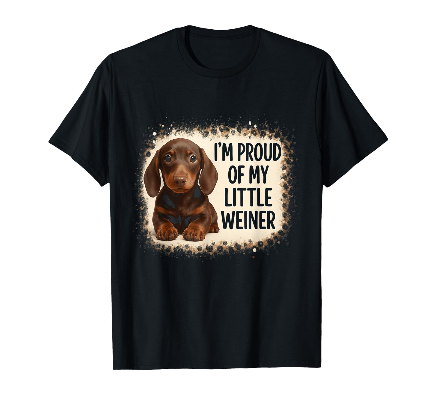 I'm Proud Of My Little Weiner Funny Dog Lover Animal Puppy T-Shirt for Men Women Kids