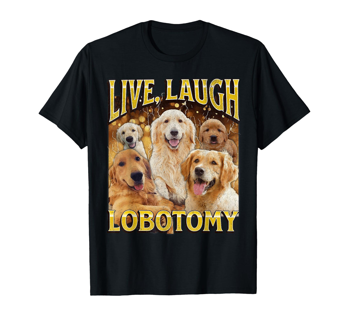 Live Laugh Lobotomy Funny Dog Meme Bootleg Graphic Men Women T-Shirt