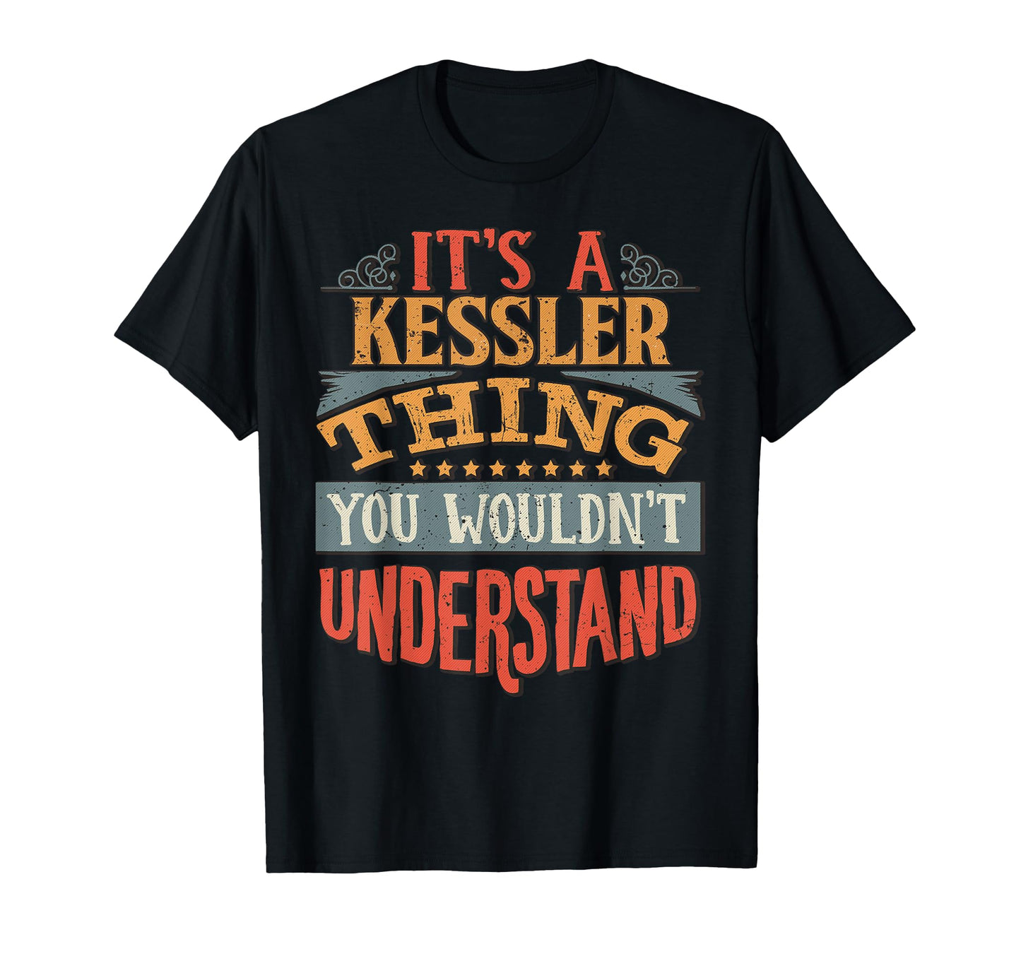 Funny Name Gifts By Maria It's A Kessler Thing You Wouldn't Understand Unisex Black Crew Neck T-Shirt