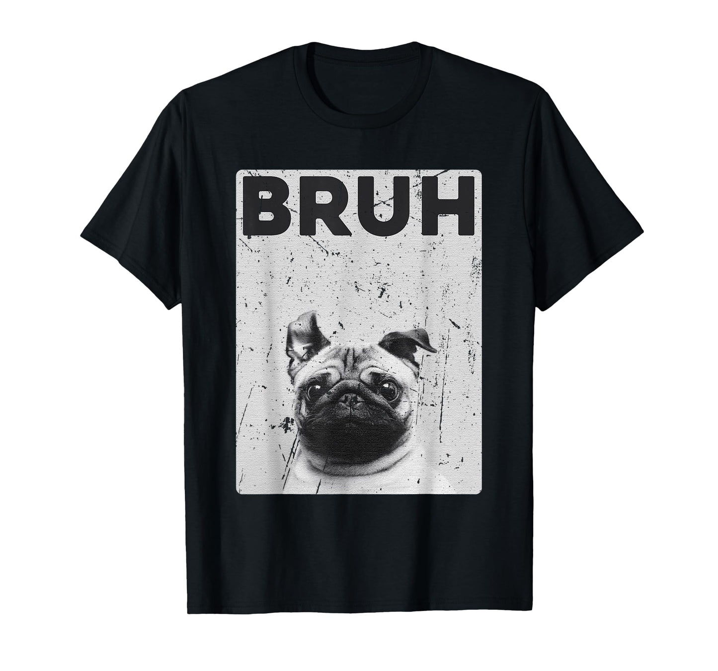 Funny Pug says Bruh Cute Dog Fashion Brah Meme Quote Men Women Kids T-Shirt