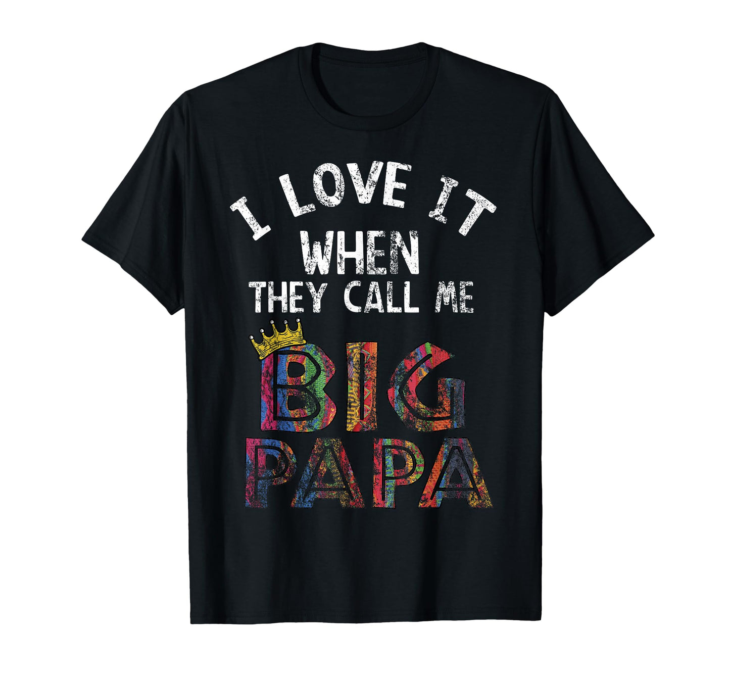i love it when you call me big papa shirt Hip Hop Rap Dad T-Shirt