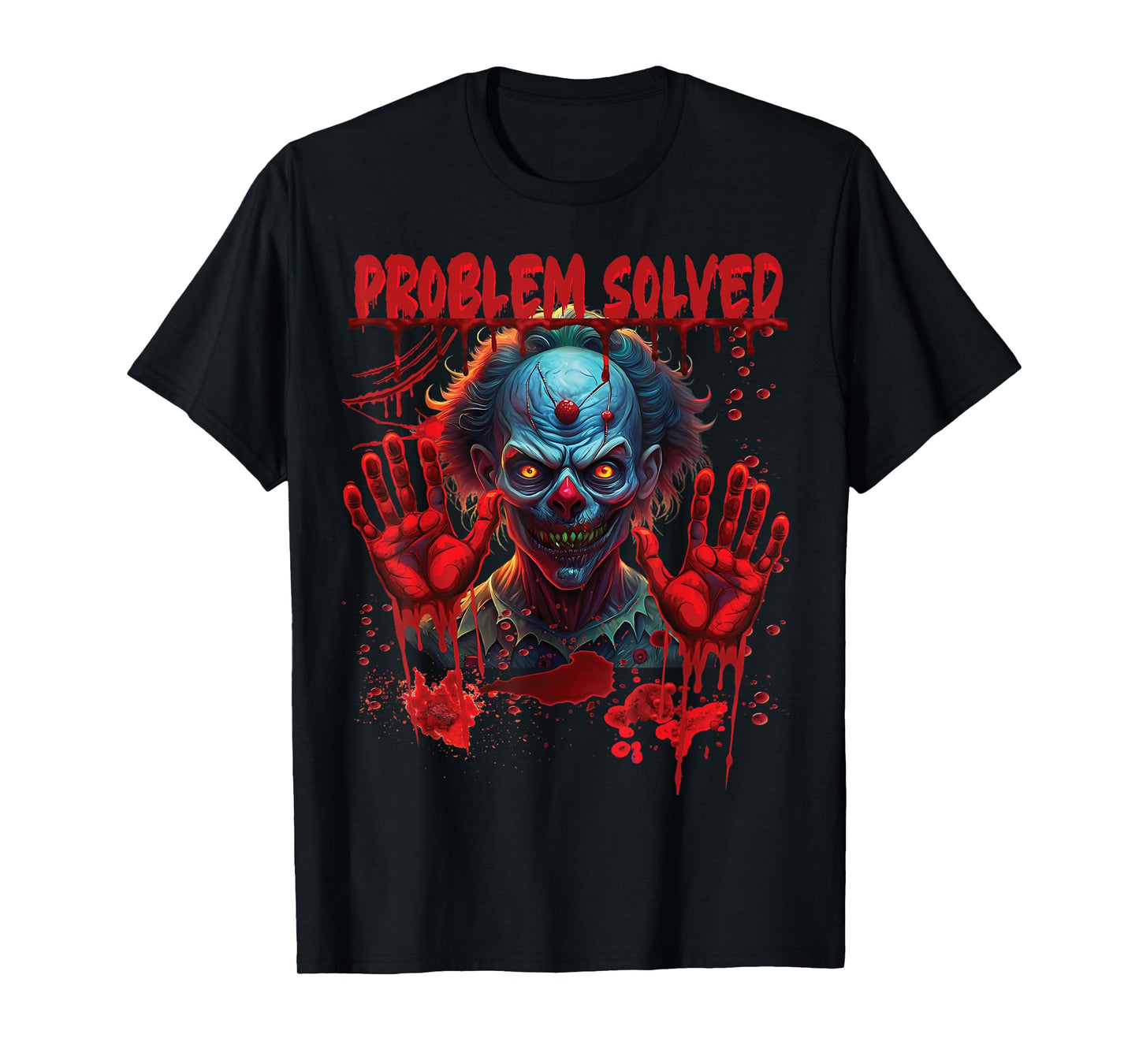 Problem Solved Bloody Hands Costume Creepy Clown Halloween T-Shirt