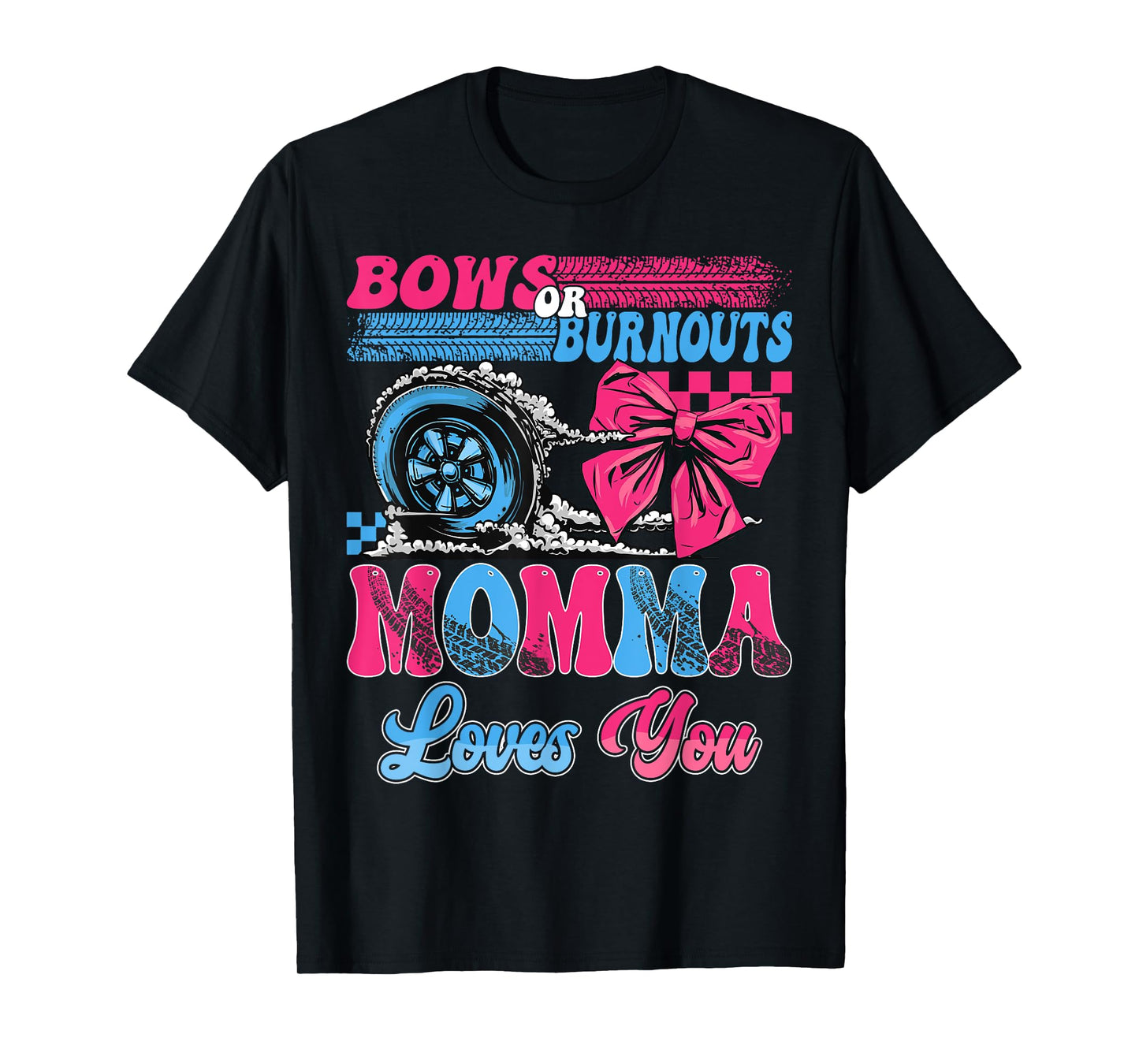 Burnouts or Bows Momma Loves You Pink Blue Gender Reveal T-Shirt