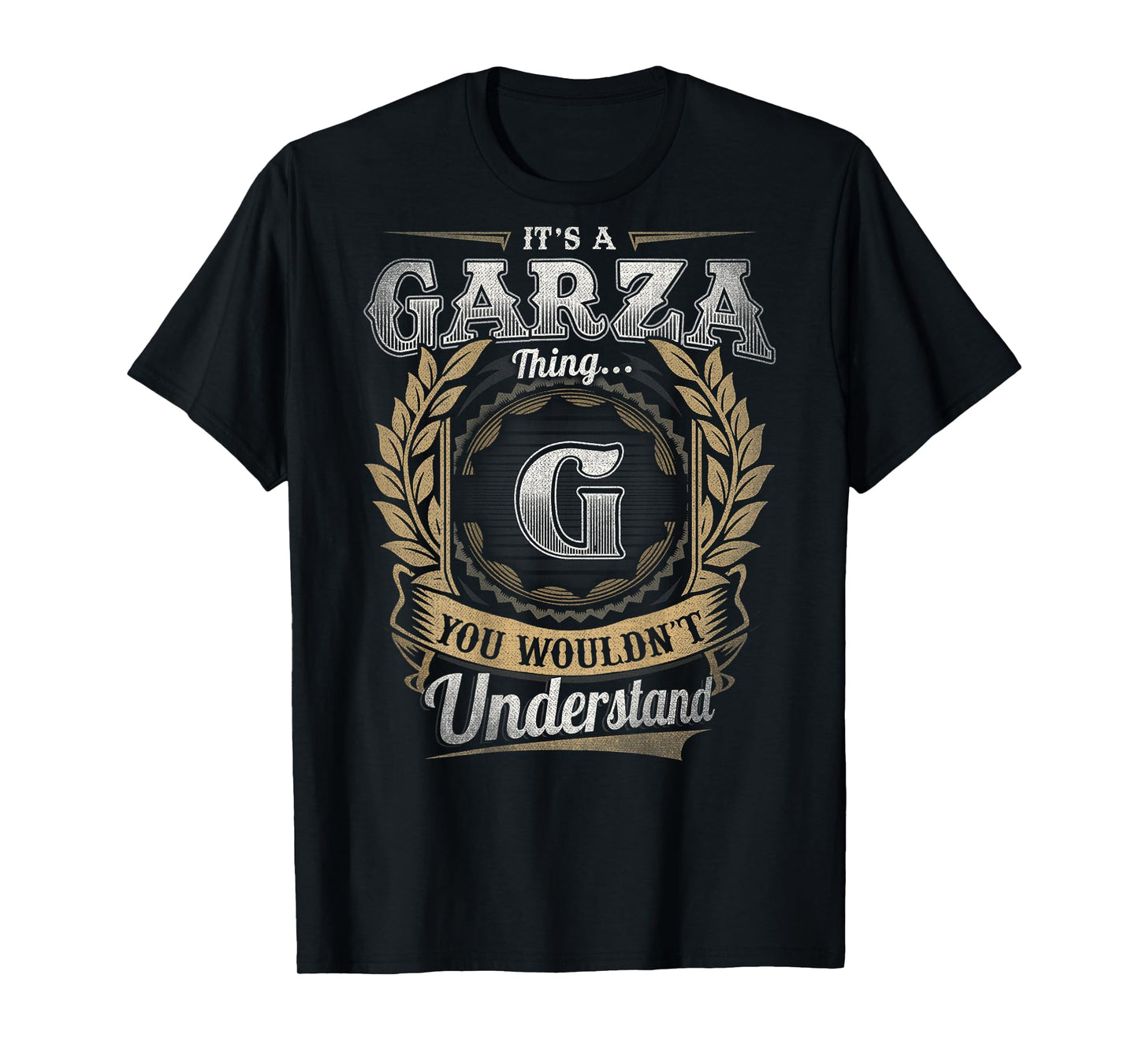 Garza Last Name - It's A Garza Thing (On Back) T-Shirt