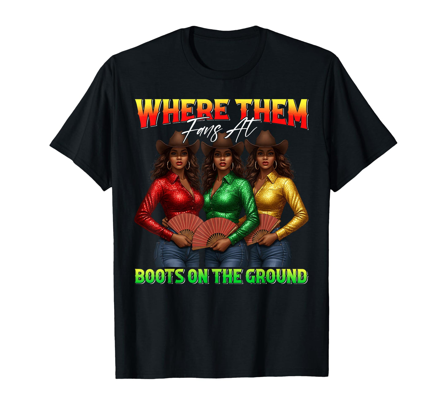 Where Them Fans At Boots On The Ground Black Cowgirl Western T-Shirt
