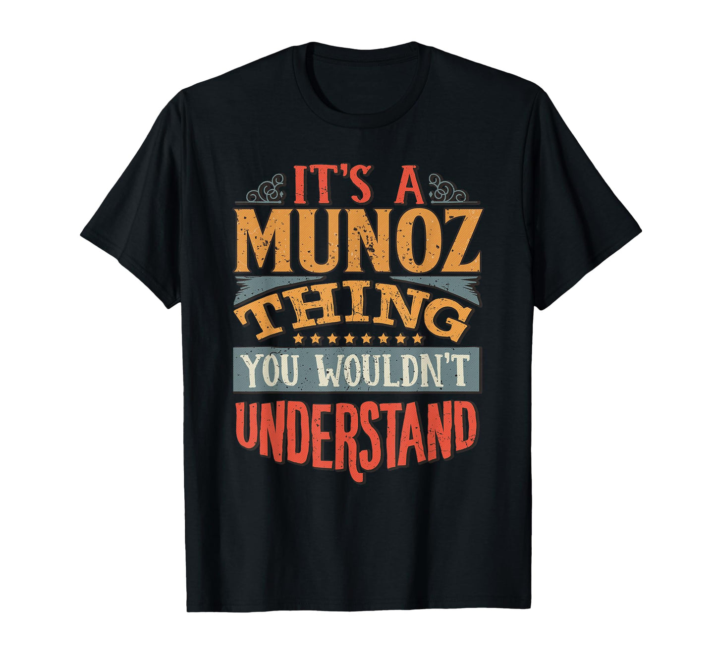 It's A Munoz Thing You Wouldn't Understand T-Shirt