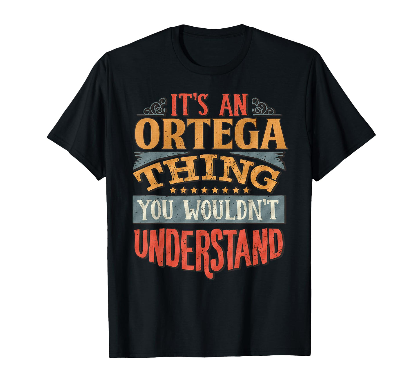 It's An Ortega Thing You Wouldn't Understand T-Shirt