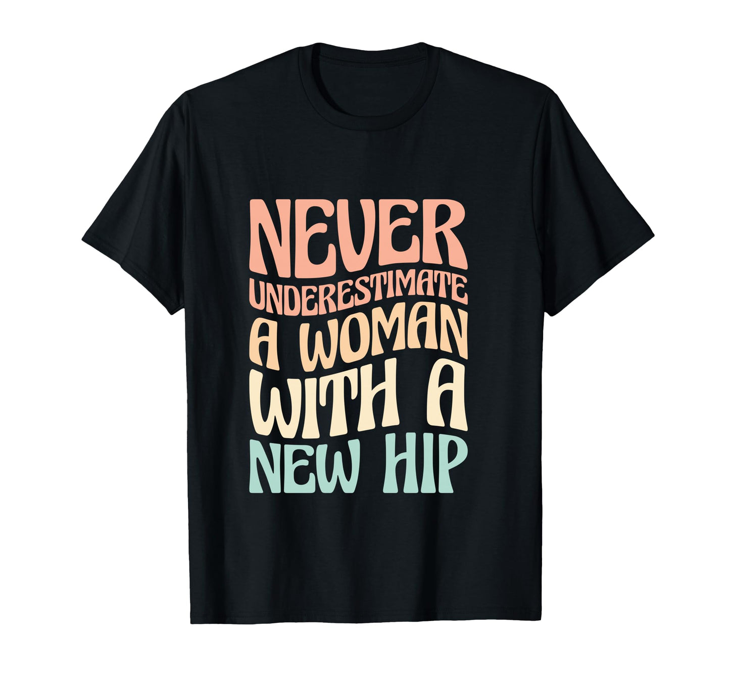 Never Underestimate A Woman With A New Hip Long Sleeve T-Shirt