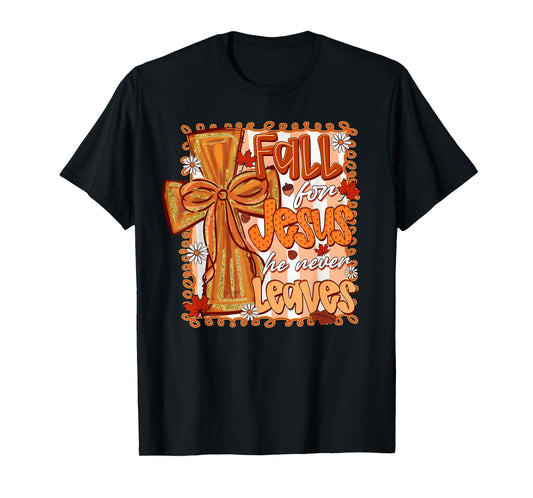 Fall For Jesus He Never Leaves Christian Thanksgiving Autumn T-Shirt