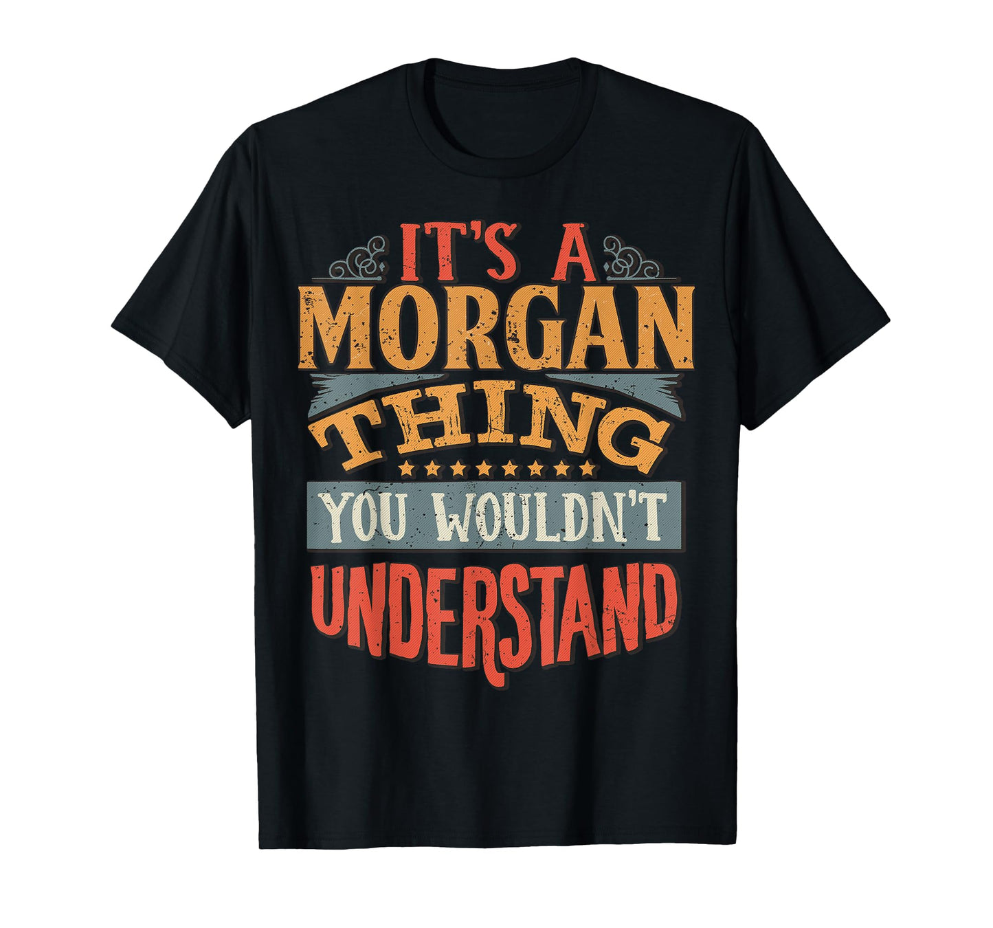 It's A Morgan Thing You Wouldn't Understand T-Shirt