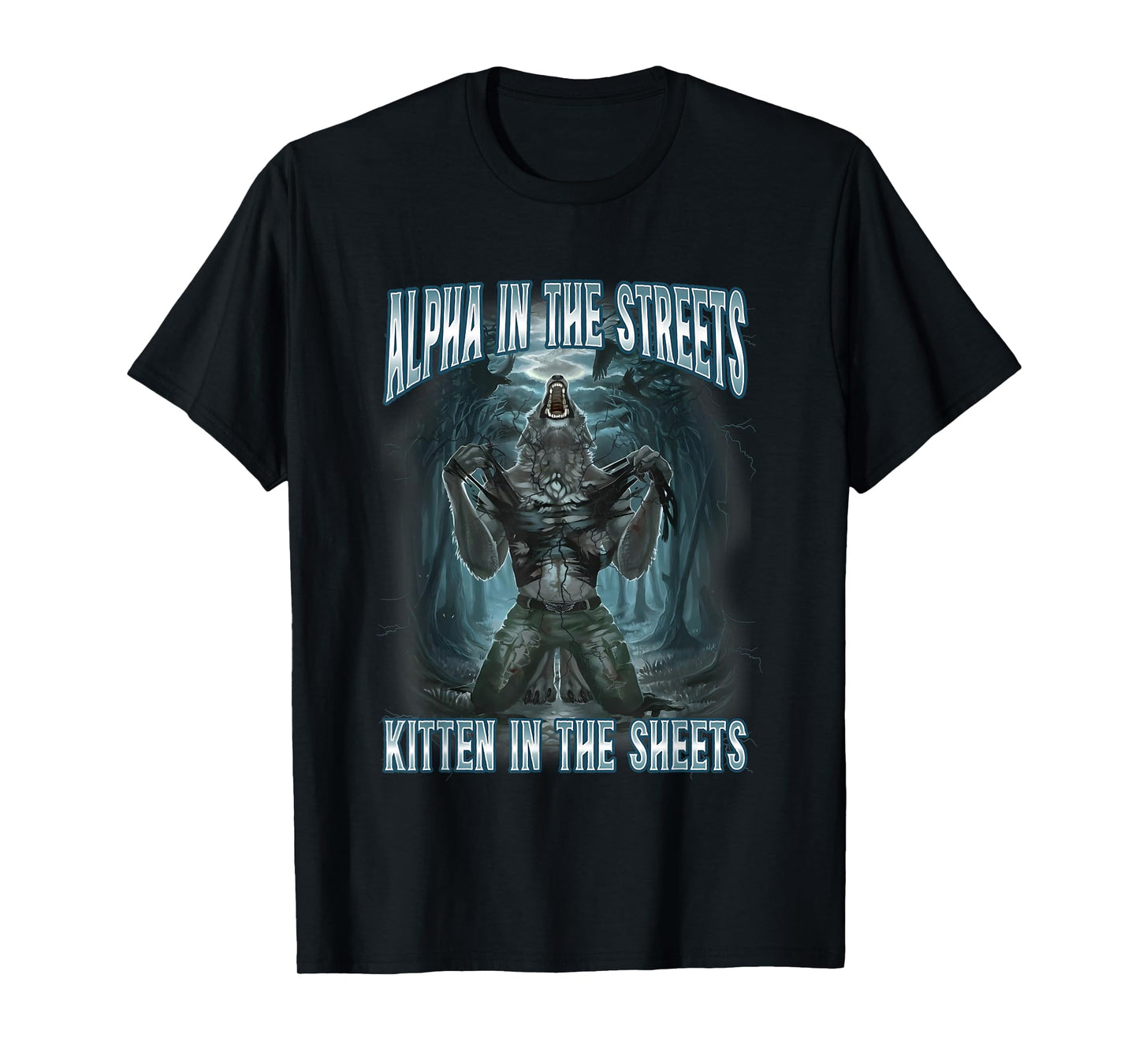 Alpha In The Streets Kitten In Sheets Funny Werewolf Wolf T-Shirt
