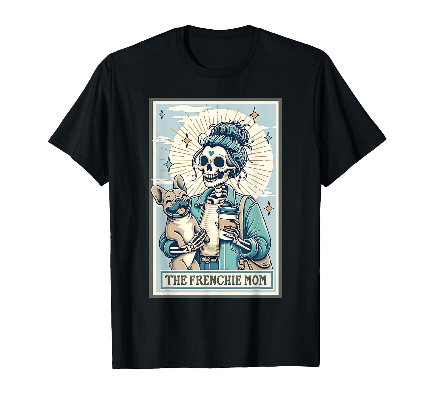 Frenchie Mom Skeleton Tarot Card French Bulldog Mom T-Shirt
