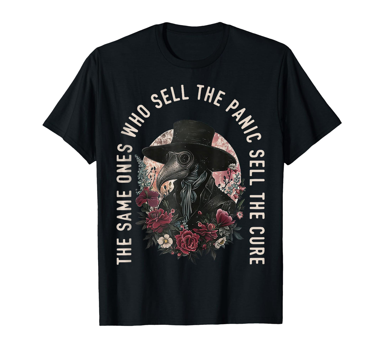 The Same Ones Who Sell The Panic Sell The Cure Plague T-Shirt