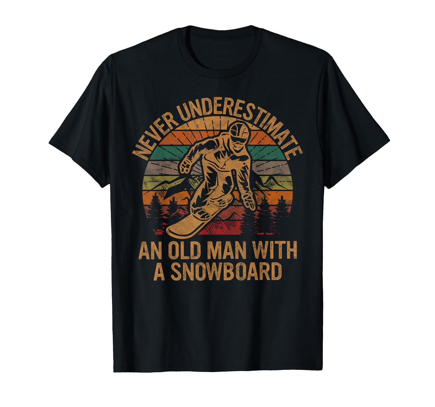 Never Underestimate An Old Man With A Snowboard Snowboarding T-Shirt
