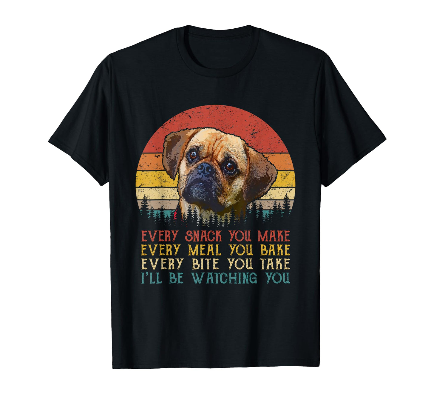 Every Snack You Make Puggle Dog Funny Dog Mom Dog Dad T-Shirt