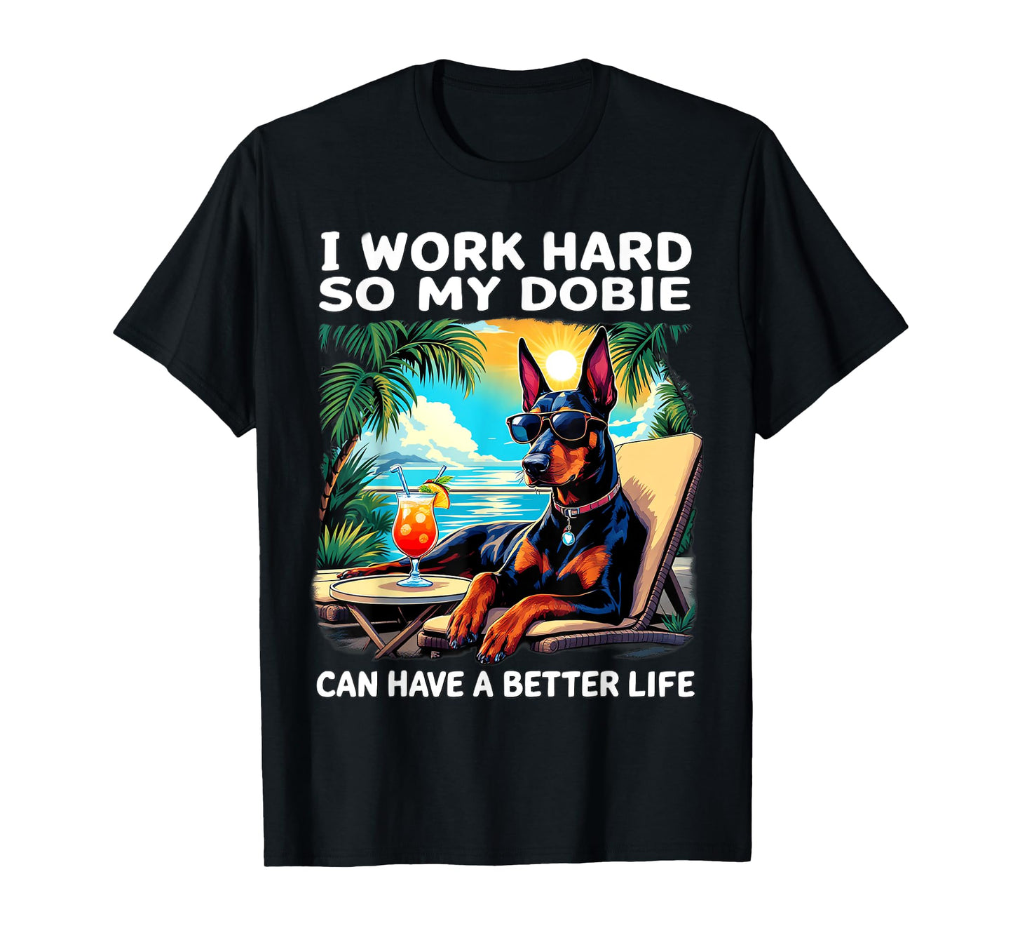 Funny Doberman Design "I Work Hard" Doberman Lover T-Shirt