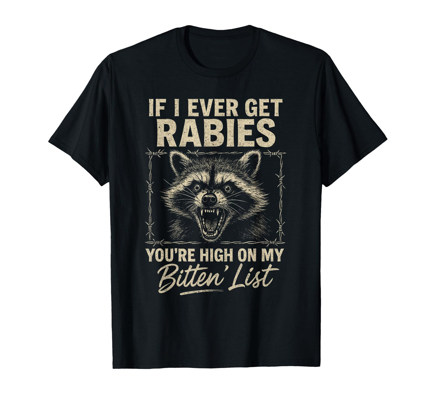 If I Ever Get Rabies You're High On My Bitin List Rabies T-Shirt