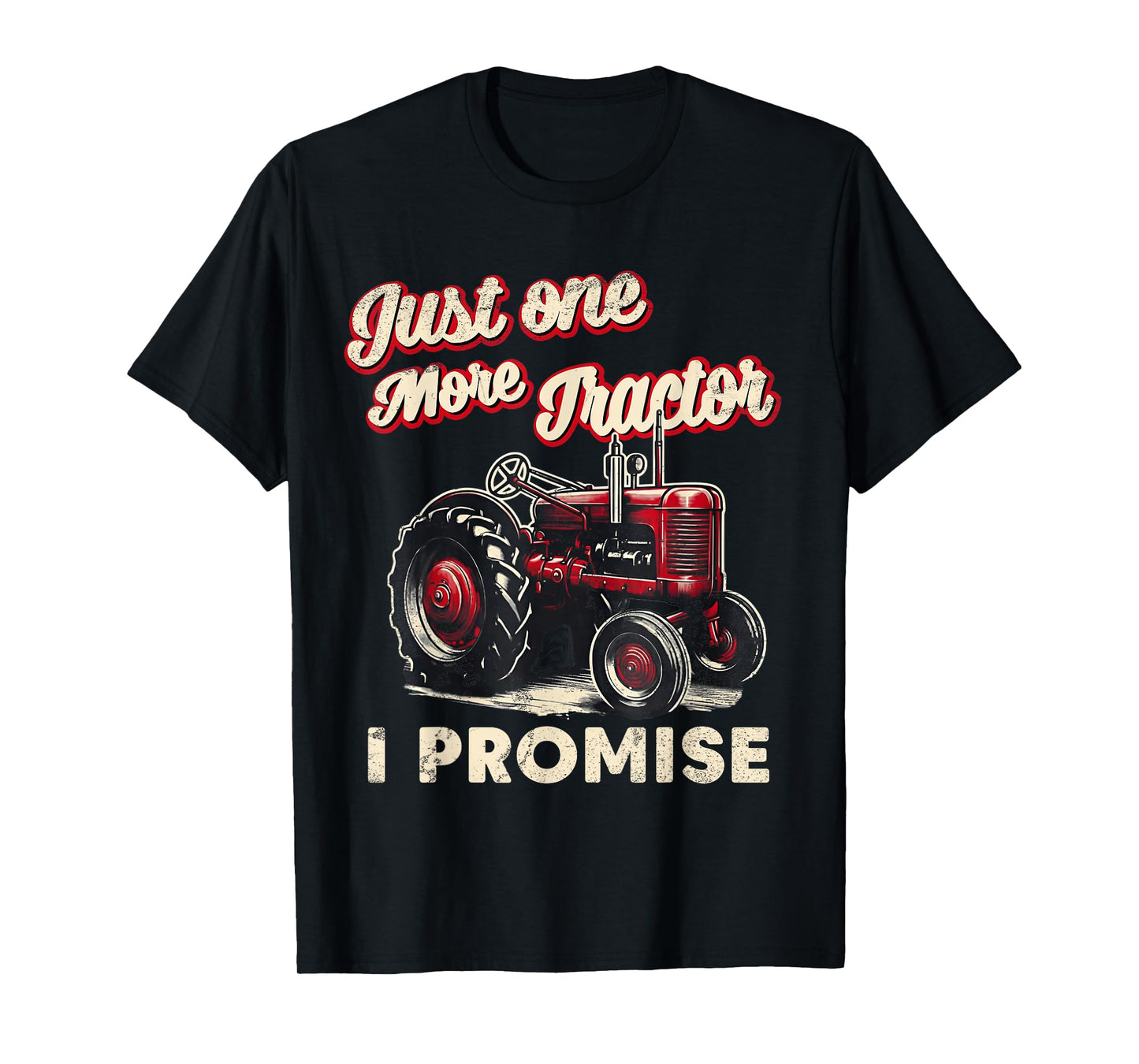 Just One More Tractor I Promise Funny Red Farm Gift Retro T-Shirt