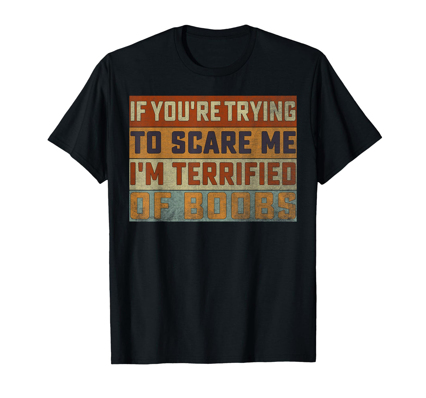 If You're Trying To Scare Me I'm Terrified Of Boobs Retro T-Shirt