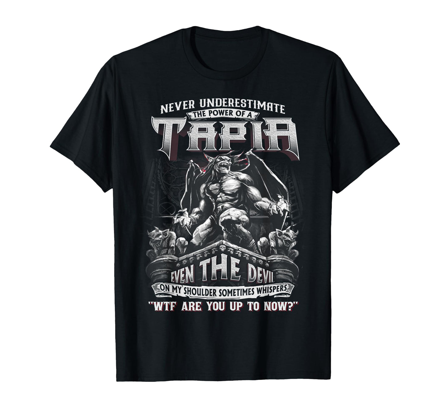 Tapia Tee - Never Underestimate The Power Of A Tapia T-Shirt