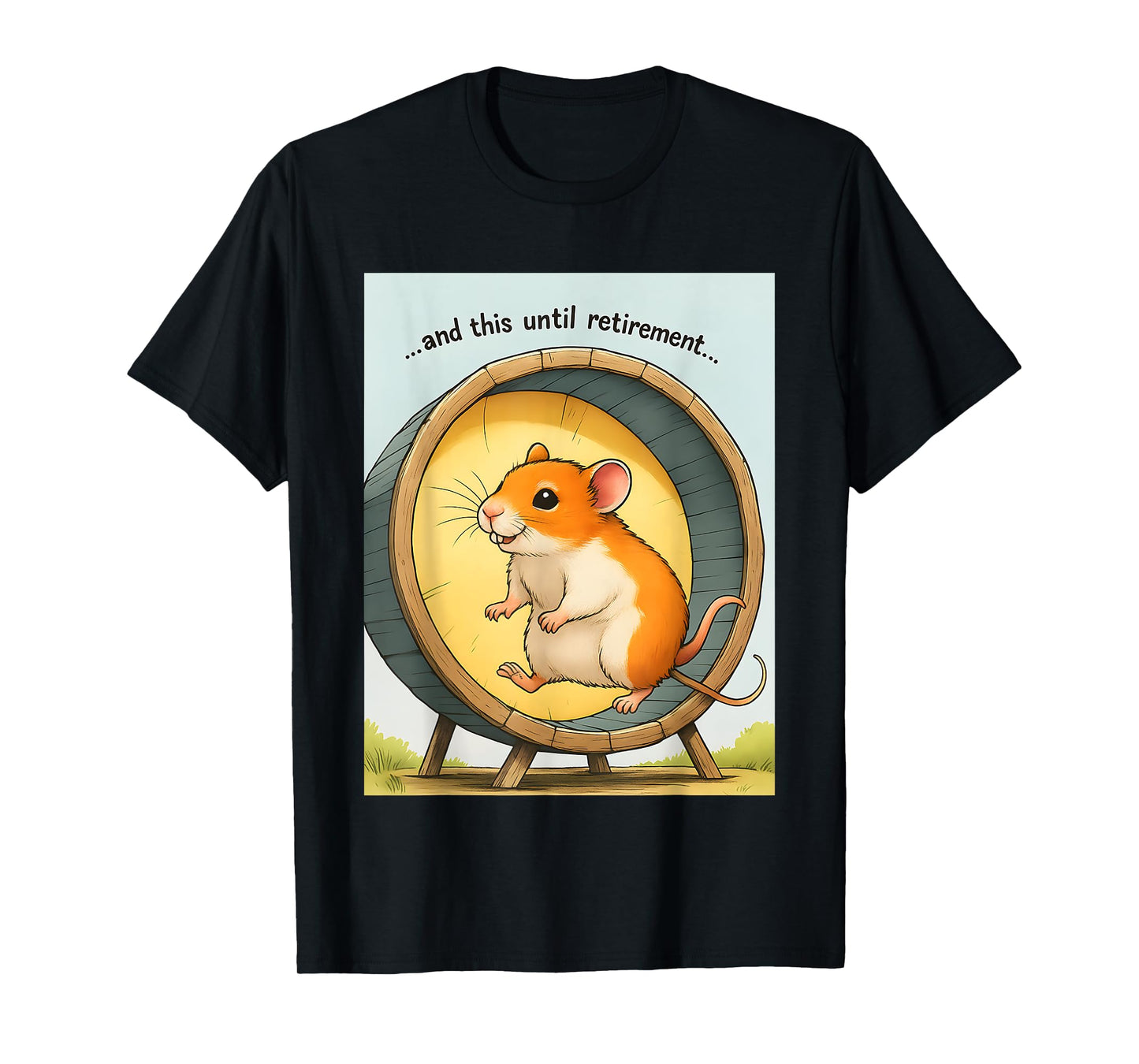 Hamster On The Wheel and This Until Retirement T-Shirt