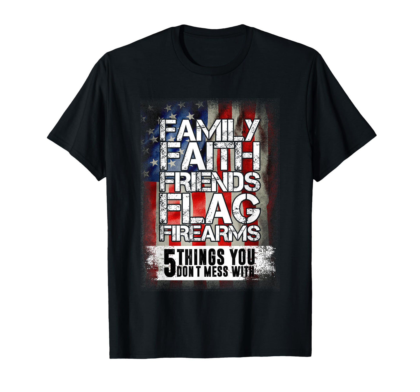 Family Faith Friends Flag Firearms Family T-Shirt