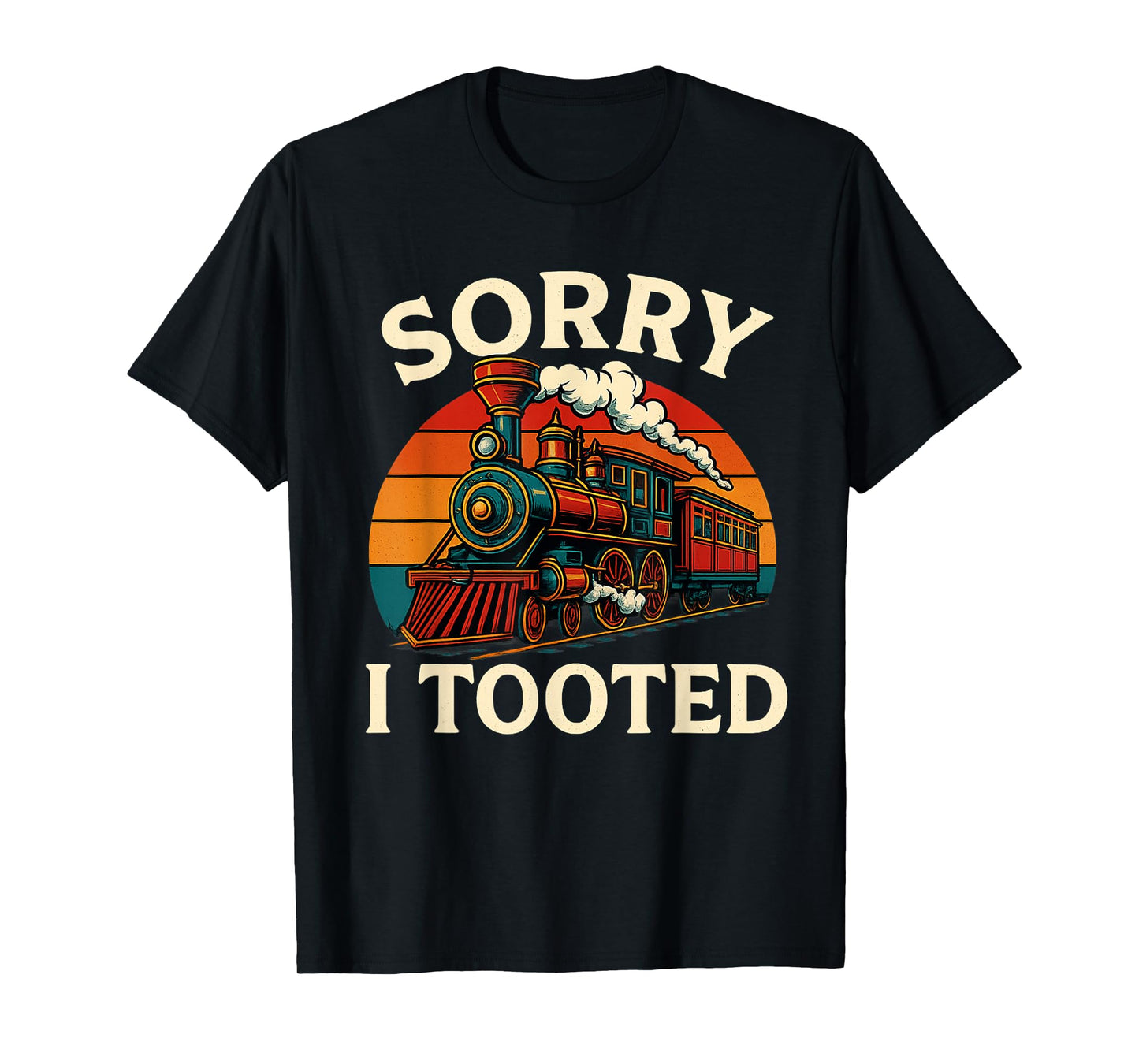 Sorry I Tooted Funny Train Flatulence Joke Retro Design T-Shirt