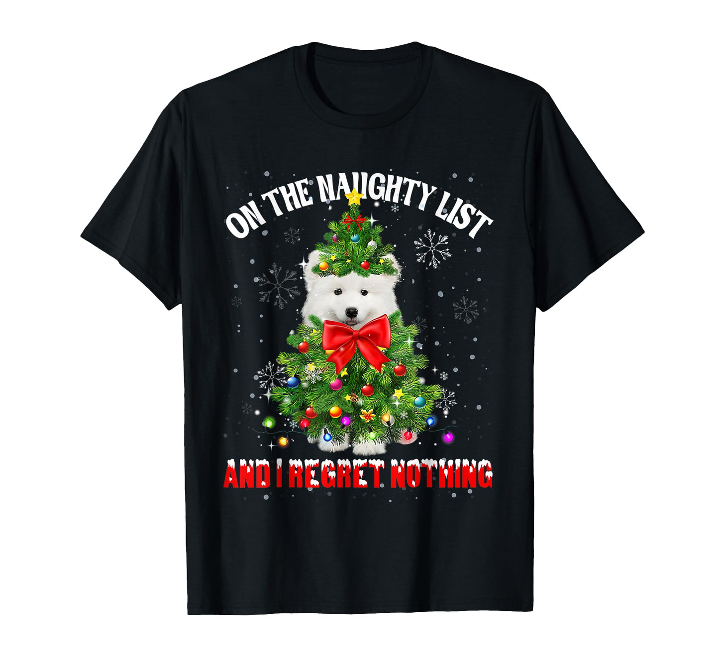 On The Naughty List And I Regret Nothing Samoyed Xmas T-Shirt